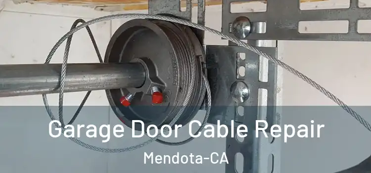  Garage Door Cable Repair Mendota-CA